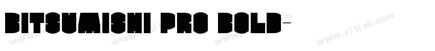 Bitsumishi Pro Bold字体转换